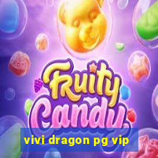 vivi dragon pg vip